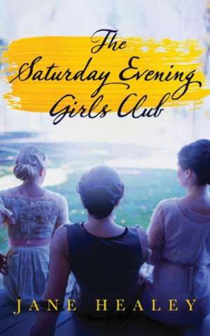 The Saturday Evening Girls Club de Jane Healey