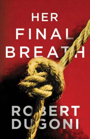 Her Final Breath de Robert Dugoni