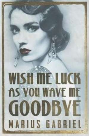 Wish Me Luck as You Wave Me Goodbye de Marius Gabriel