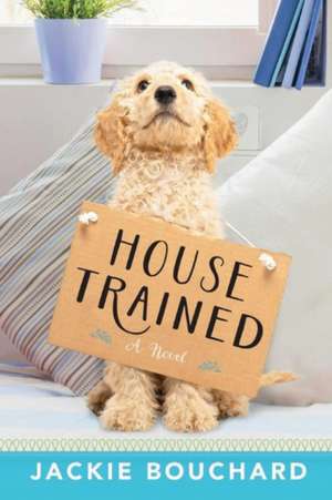 House Trained de Jackie Bouchard