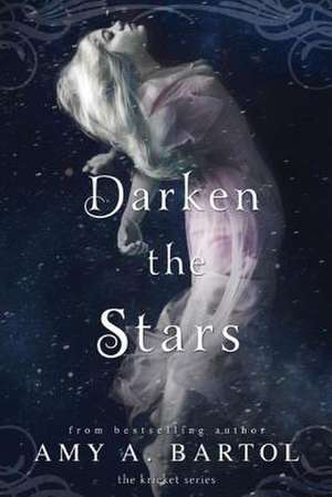 Darken the Stars de Amy A. Bartol