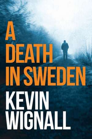 A Death in Sweden de Kevin Wignall