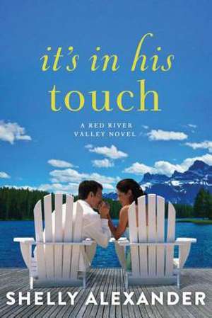 It's in His Touch de Shelly Alexander