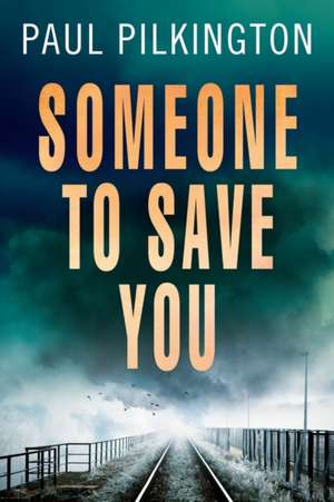 Someone to Save You de Paul Pilkington