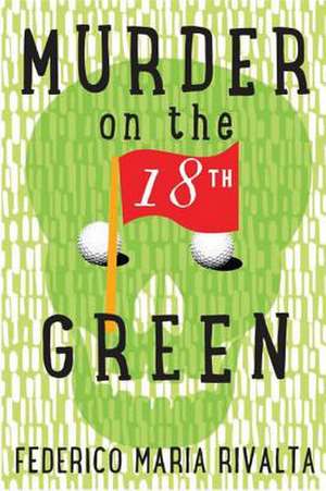 Murder on the 18th Green de Federico Maria Rivalta