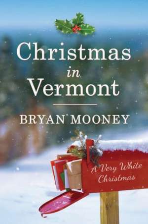 Christmas in Vermont: A Very White Christmas de Bryan Mooney