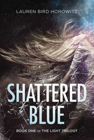 Shattered Blue de Lauren Bird Horowitz