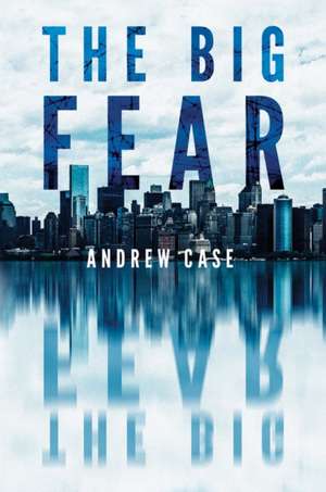 The Big Fear de Andrew Case