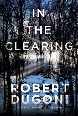 In the Clearing de Robert Dugoni