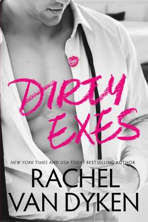 Dirty Exes de Rachel Van Dyken