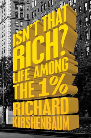 Isn't That Rich? de Richard Kirshenbaum