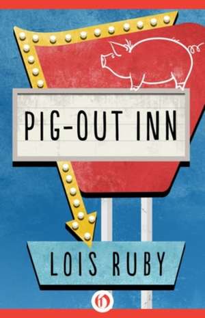 Pig-Out Inn de Lois Ruby