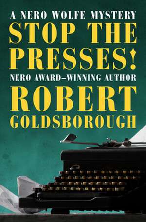 Stop the Presses! de Robert Goldsborough