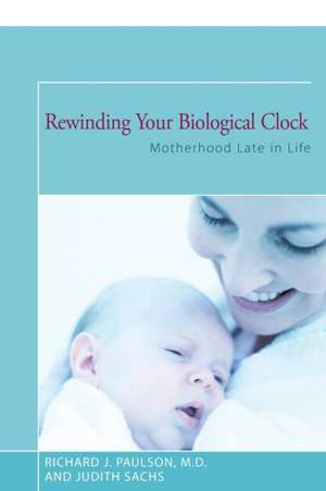 Rewinding Your Biological Clock de Richard J. Paulson