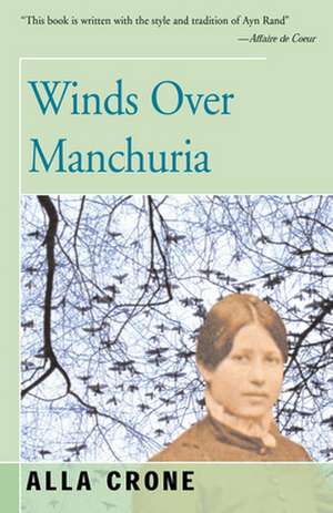 Winds Over Manchuria de Alla Crone