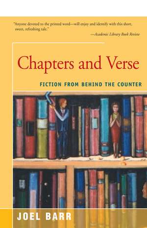 Chapters and Verse: Fiction from Behind the Counter de Joel Barr