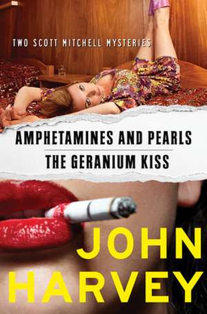 Amphetamines and Pearls & the Geranium Kiss de John Harvey