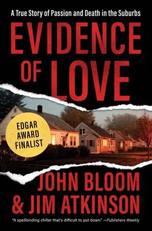 Evidence of Love: A True Story of Passion and Death in the Suburbs de Jim Atkinson