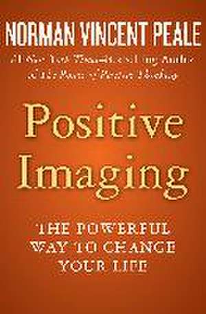 Positive Imaging de Norman Vincent Peale