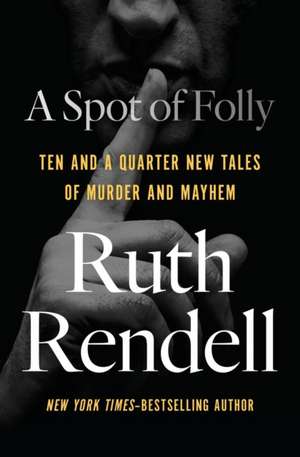 A Spot of Folly: Ten and a Quarter New Tales of Murder and Mayhem