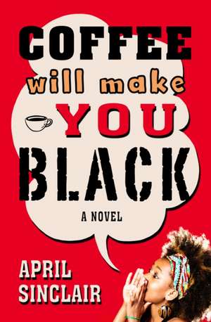 Coffee Will Make You Black de April Sinclair