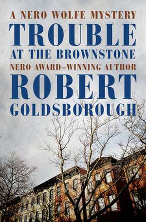 Trouble at the Brownstone de Robert Goldsborough