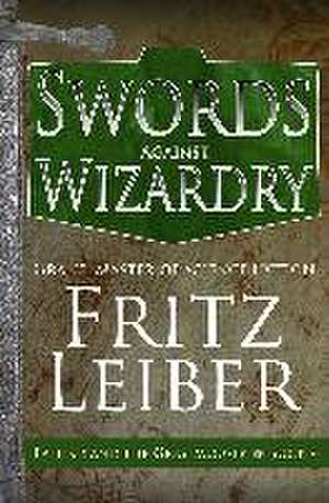 Swords Against Wizardry de Fritz Leiber