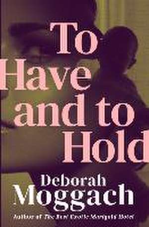 To Have and to Hold de Deborah Moggach