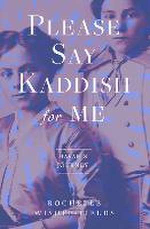 Please Say Kaddish for Me de Rochelle Wisoff-Fields