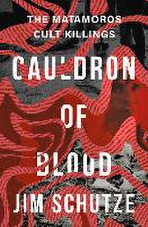 Cauldron of Blood de Jim Schutze