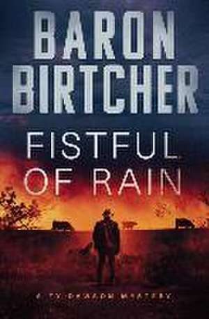 Fistful of Rain de Baron Birtcher