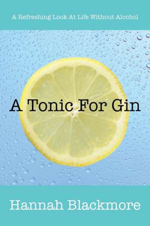 A Tonic For Gin de Hannah Blackmore