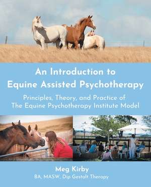 An Introduction to Equine Assisted Psychotherapy de Meg Kirby