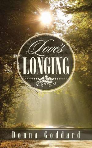 Love's Longing de Donna Goddard