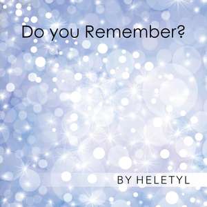 Do you remember? de Heletyl