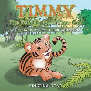 Timmy The Terribly Tired Tiger Cub de Kristina Cone