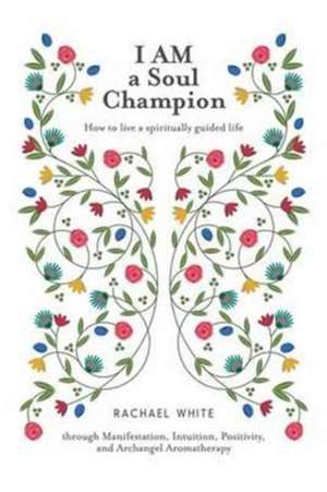 I AM a Soul Champion de Rachael White