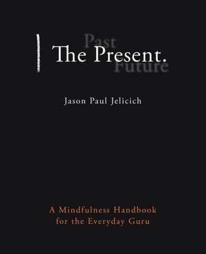 The Present. de Jason Paul Jelicich