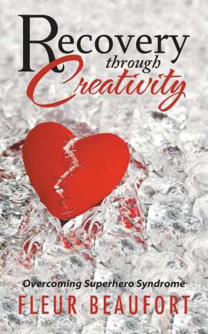 Recovery through Creativity de Fleur Beaufort