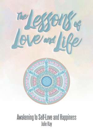 The Lessons of Love and Life de Julie Kay