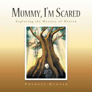 Mummy, I'M Scared de Therese Glover