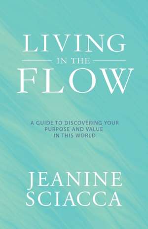 Living in the Flow de Jeanine Sciacca