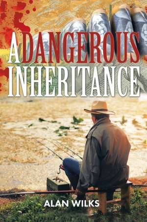 A Dangerous Inheritance de Alan Wilks