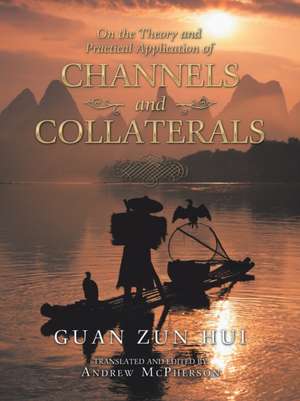 On the Theory and Practical Application of Channels and Collaterals de Guan Zun Hui