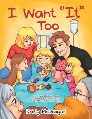 I Want "It" Too de Kristy McDougall