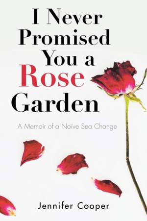 I Never Promised You a Rose Garden de Jennifer Cooper