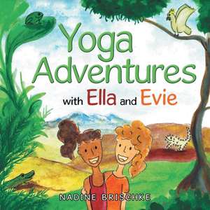 Yoga Adventures with Ella and Evie de Nadine Brischke