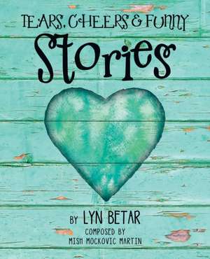 Tears, Cheers & Funny Stories de Lyn Betar