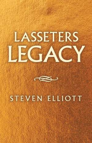 Lasseters Legacy de Steven Elliott