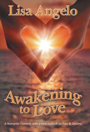 Awakening to Love de Lisa Angelo